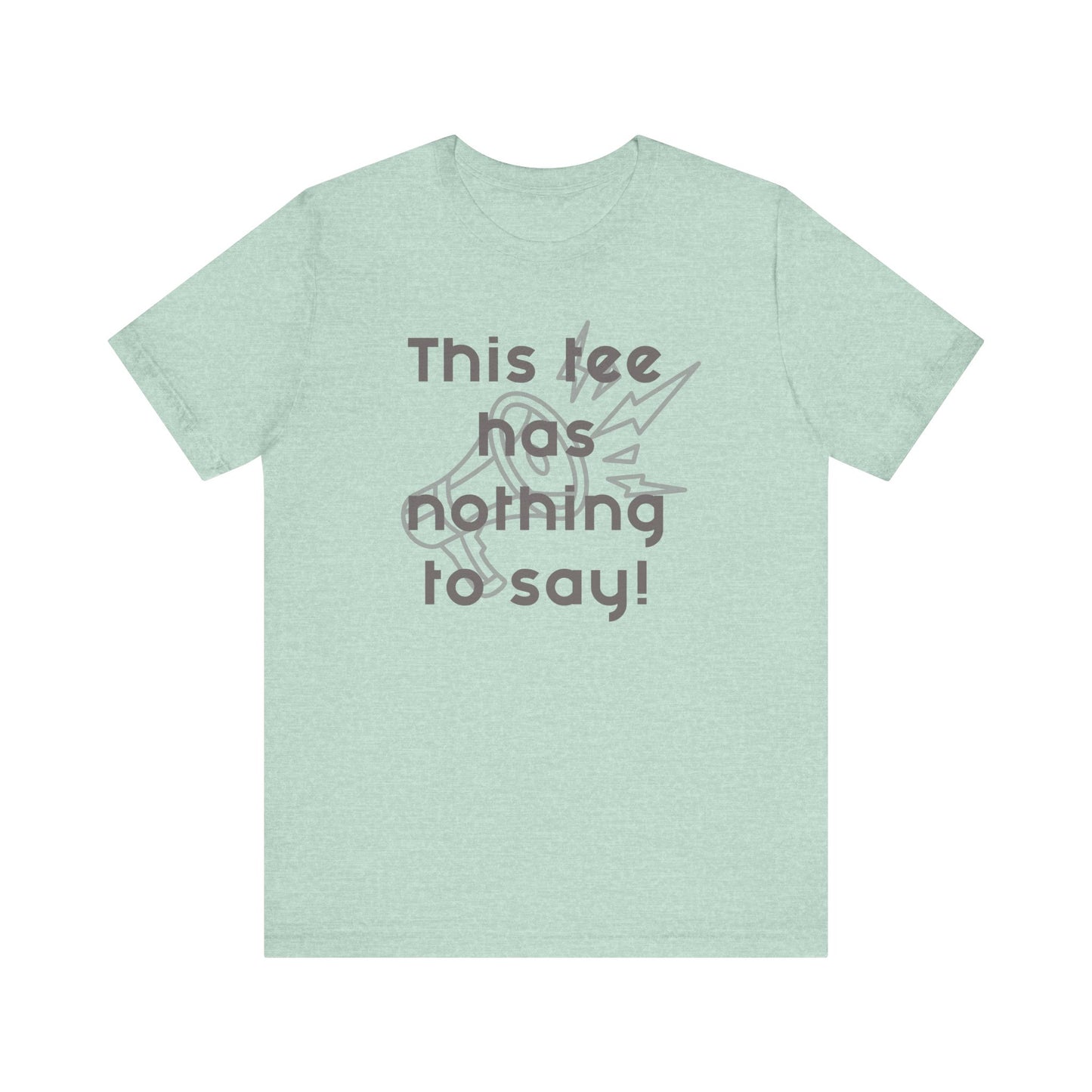 Graphic Tee, Unisex T-Shirt with 'This Tee Has Nothing to Say' Design in Gray, Funny Tee, Statement Shirt, Unique Tee, Gift for Him or Her, Jersey Express Shipping
