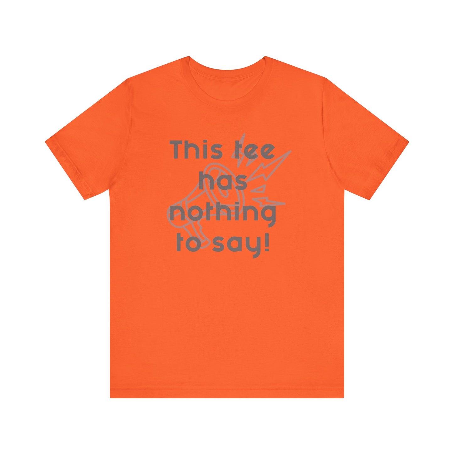 Graphic Tee, Unisex T-Shirt with 'This Tee Has Nothing to Say' Design in Gray, Funny Tee, Statement Shirt, Unique Tee, Gift for Him or Her, Jersey Express Shipping