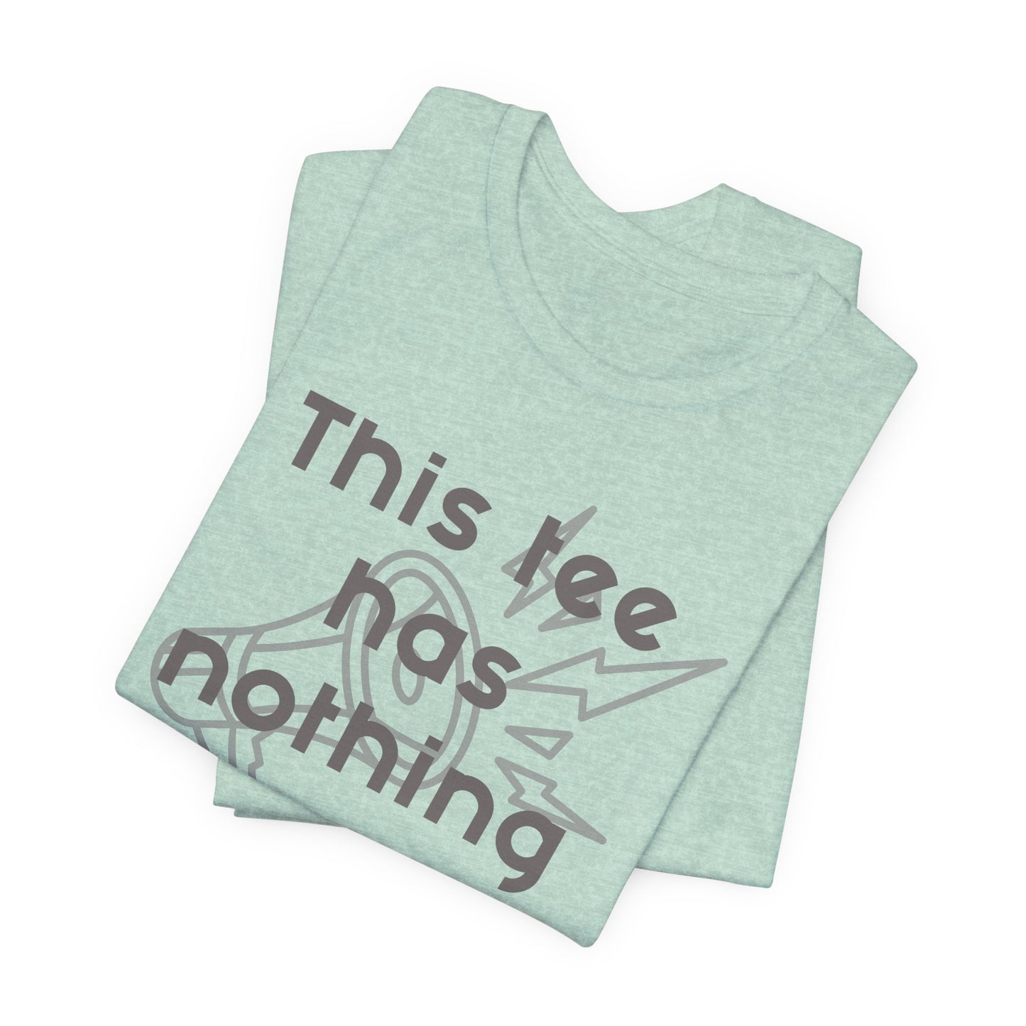 Graphic Tee, Unisex T-Shirt with 'This Tee Has Nothing to Say' Design in Gray, Funny Tee, Statement Shirt, Unique Tee, Gift for Him or Her, Jersey Express Shipping