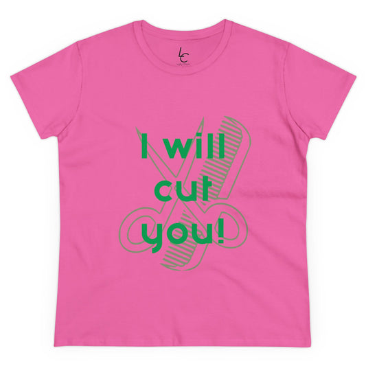 Comfy Cotton Graphic Tee I Will Cut You for Hairstylist Cotton Tee Green Text Hairstylist T-shirt Tee Shirt Cotton Tee Cotton T-shirt